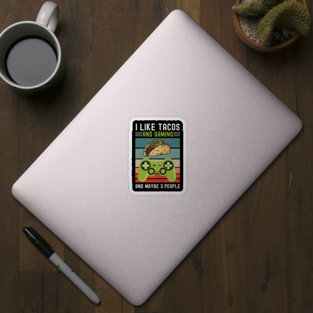 I like Tacos and Gaming And maybe 3 people Vintage gift by madani04